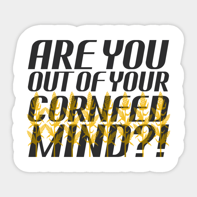 Star Trek - Are You Out of Your Cornfed Mind?! Sticker by ehignight